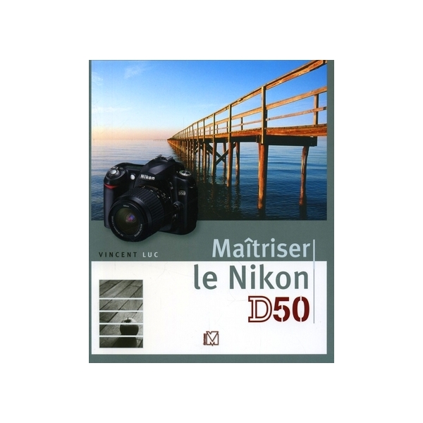 photo Editions Eyrolles / VM Livre Maîtriser le Nikon D50 de Vincent LUC